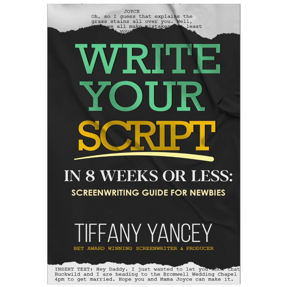 E Book Write Your Script In 8 Weeks Or Less Screenwriting Guide For Newbies Tiffany Yancey 5485